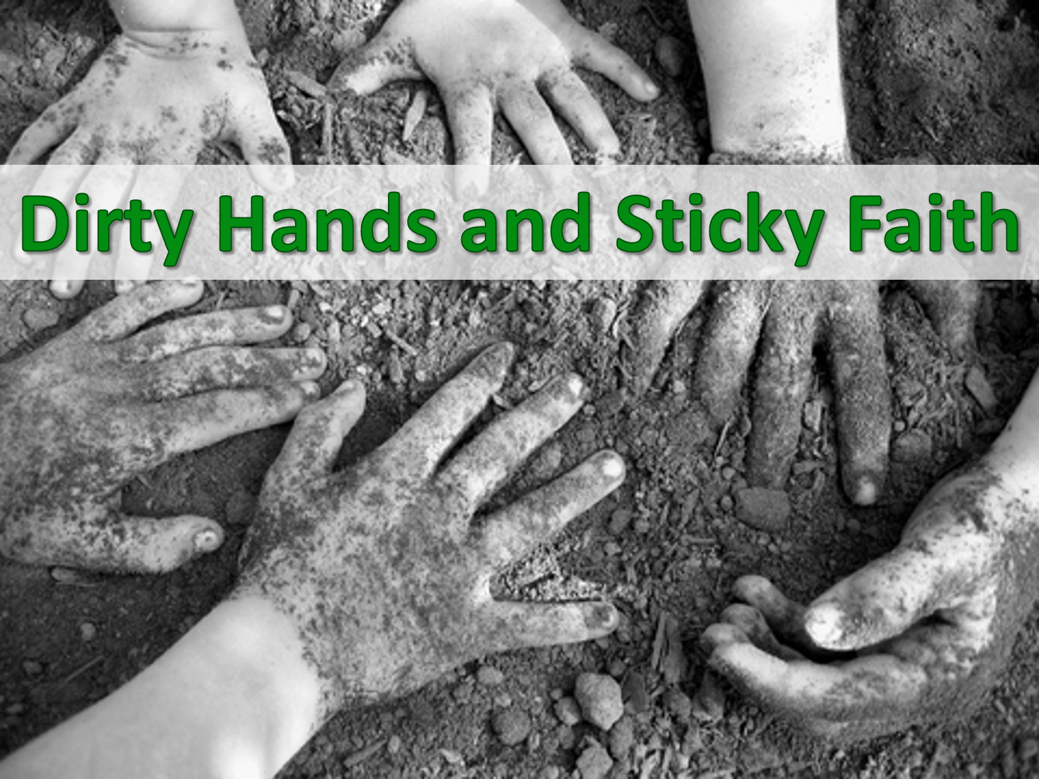 Dirty Hands Sticky Faith