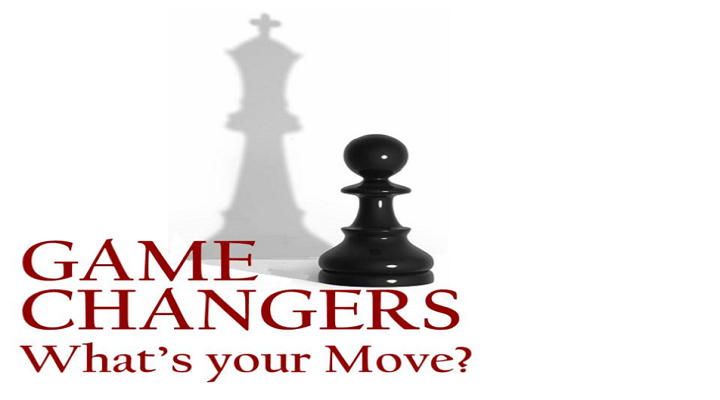 Game Changers - What's Your Move?