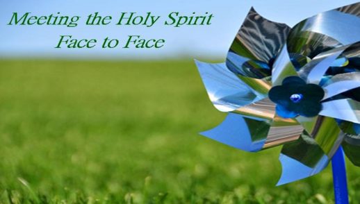 Meeting the Holy Spirit Face to Face Part Three