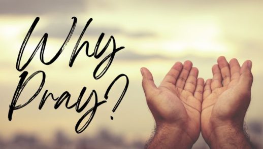 Why Pray? (07/24/2022)